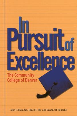 Image for In Pursuit of Excellence: The Community College of Denver In Pursuit of Excellence: The Community College of Denver