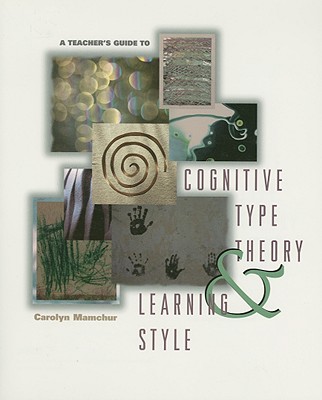 Image for A Teacher's Guide to Cognitive Type Theory & Learning Style