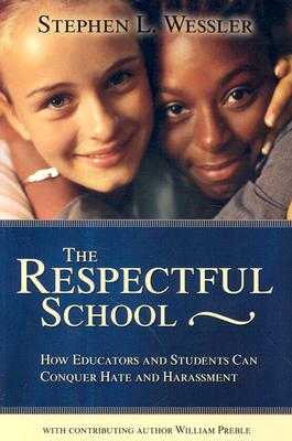 Image for The Respectful School: How Educators and Students Can Conquer Hate and Harassment The Respectful School: How Educators and Students Can Conquer Hate and Harassment