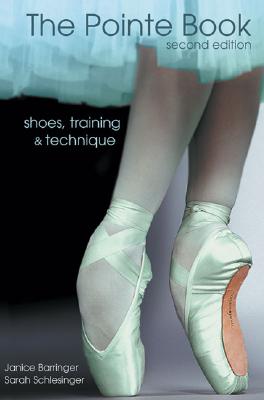The Pointe Book: Shoes, Training & Technique Second Edition