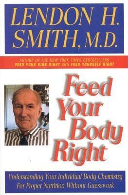 Feed Your Body Right: Understanding Your Individual Body Chemistry for Proper Nutrition Without Guesswork