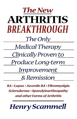 New Arthritis Breakthrough: The Only Medical Therapy Clinically Proven to Produce Long-term Improvement and Remission of RA, Lupus, Juvenile RS, F (Re