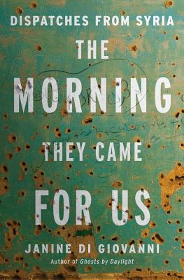 Image for The Morning They Came For Us: Dispatches from Syria The Morning They Came For Us: Dispatches from Syria