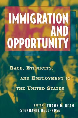 Immigration and Opportunity: Race, Ethnicity, and Employment in the United States