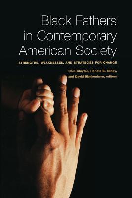Black Fathers in Contemporary American Society: Strengths, Weaknesses, and Strategies for Change