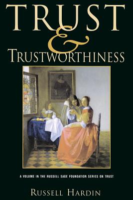 Trust and Trustworthiness (Russell Sage Foundation Series on Trust)
