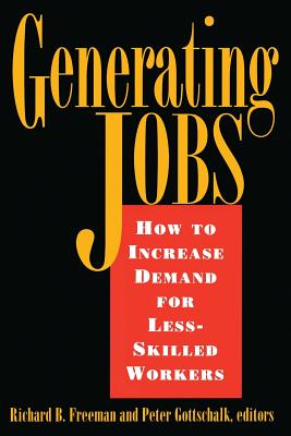 Generating Jobs: How to Increase Demand for Less-Skilled Workers