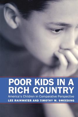 Poor Kids in a Rich Country: America's Children in Comparative Perspective