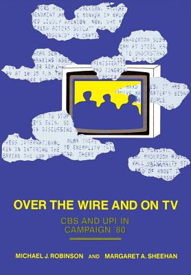 Over the Wire and on TV: CBS and UPI in Campaign '80