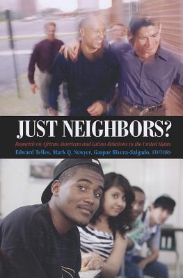 Just Neighbors: Research on African American and Latino Relations in the United States
