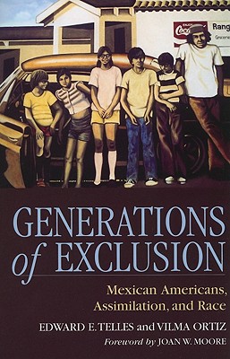 Generations of Exclusion: Mexican-Americans, Assimilation, and Race