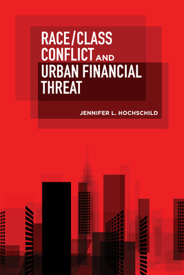 Image for Race/Class Conflict and Urban Financial Threat Race/Class Conflict and Urban Financial Threat