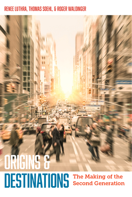 Origins and Destinations: The Making of the Second Generation