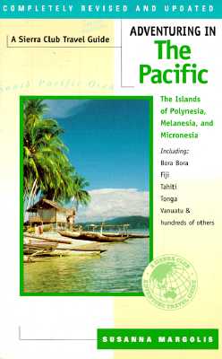 Image for Adventuring in the Pacific: The Islands of Polynesia, Melanesia, and Micronesia Adventuring in the Pacific: The Islands of Polynesia, Melanesia, and Micronesia