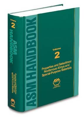 Asm Handbook: Properties and Selection : Nonferrous Alloys and Special-Purpose Materials (Asm Handbook) VOL. 2