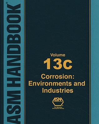 ASM Handbook, Vol. 13C: Corrosion: Environments and Industries