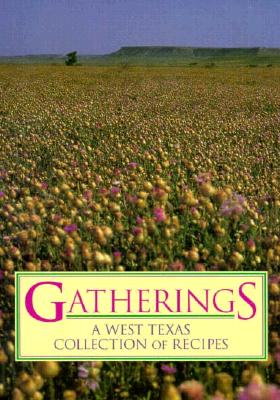 Image for Gatherings: A West Texas Collection of Recipes Gatherings: A West Texas Collection of Recipes