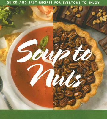 Image for Soup to Nuts: Quick and Easy Recipes for Everyone to Enjoy