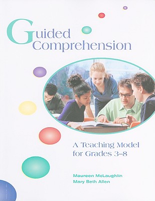 Guided Comprehension: A Teaching Model for Grades 3-8