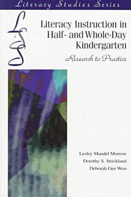 Literacy Instruction in Half- And Whole-Day Kindergarten: Research to Practice