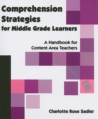 Comprehension Strategies for Middle Grade Learners: A Handbook for Content Area Teachers