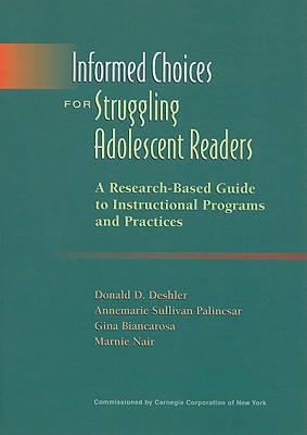 Informed Choices for Struggling Adolescent Readers: A Research-Based Guide to Instructional Programs and Practices