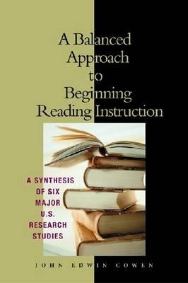 Image for A Balanced Approach to Beginning Reading Instruction: A Synthesis of Six Major U.S. Research Studies
