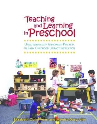 Teaching and Learning in Preschool: Using Individually Appropriate Practices in Early Childhood Literacy Instruction