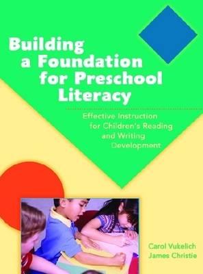 Image for Building a Foundation for Preschool Literacy: Effective Instruction for Children's Reading and Writing Building a Foundation for Preschool Literacy: Effective Instruction for Children's Reading and Writing