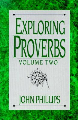 Exploring Proverbs: Proverbs 19:6-31:31 (The Exploring Series)