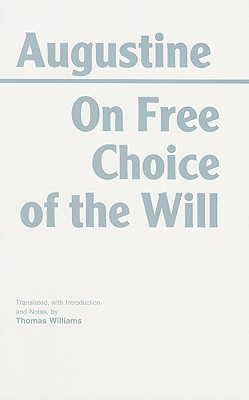 On Free Choice of the Will (Hackett Classics)