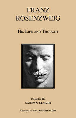Image for Franz Rosenzweig: His Life and Thought Franz Rosenzweig: His Life and Thought