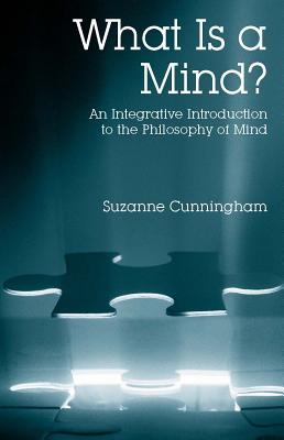 What is a Mind An Integrative Introduction to the Philosophy of Mind