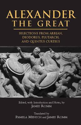 ALEXANDER THE GREAT Selections from Arrian, Diodorus, Plutarch, and Quintus Curtius. Edited with Introduction and Notes. Translated