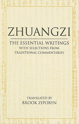 Zhuangzi: The Essential Writings: With Selections from Traditional Commentaries (Hackett Classics)