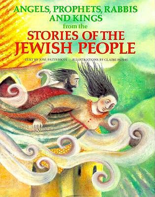 Angels, Prophets, Rabbis & Kings from the Stories of the Jewish People