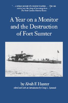 Image for A Year on a Monitor and the Destruction of Fort Sumter (Studies in Maritime History)