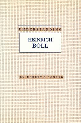 Understanding Heinrich Boll (Understanding Modern European and Latin American Literature)