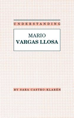 Understanding Mario Vargas Llosa (Understanding Modern European and Latin American Literature)