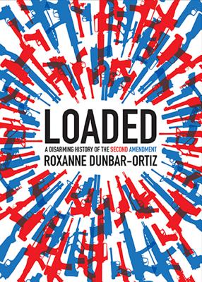 Loaded: A Disarming History of the Second Amendment (City Lights Open Media)