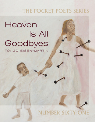 HEAVEN IS ALL GOODBYES THE POCKET POETS SERIES: NUMBER SIXTY-ONE