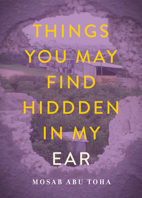 Things You May Find Hidden in My Ear: Poems from Gaza