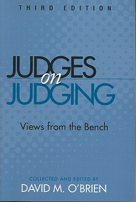 Judges on Judging: Views from the Bench