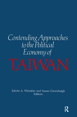 Image for Contending Approaches to the Political Economy of Taiwan (Taiwan in the Modern World S) Contending Approaches to the Political Economy of Taiwan (Taiwan in the Modern World S)