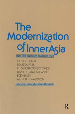 The Modernization of Inner Asia (Studies on Modernization of the Center of International Stud)