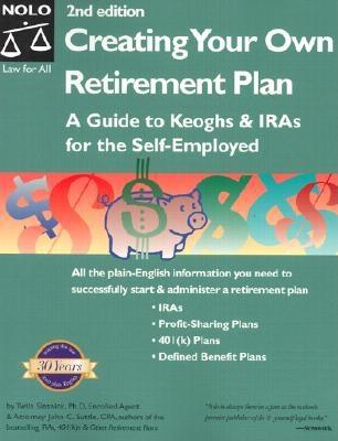 Image for Creating Your Own Retirement Plan: A Guide to Keoghs & IRAs for the Self-Employed, Second Edition Creating Your Own Retirement Plan: A Guide to Keoghs & IRAs for the Self-Employed, Second Edition