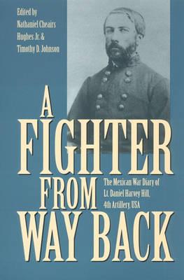Image for A Fighter from Way Back: The Mexican War Diary of Lt. Daniel Harvey Hill, 4th Artillery, USA