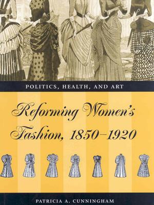 Reforming Women's Fashion, 1850-1920: Politics, Health, and Art Image for Reforming Women's Fashion, 1850-1920: Politics, Health, and Art