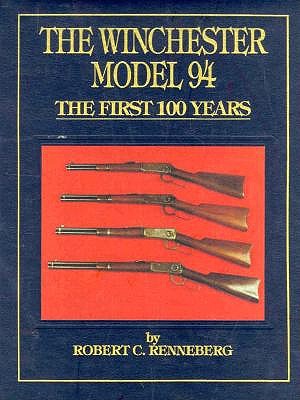 THE WINCHESTER MODEL 94: THE FIRST 100 YEARS