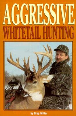 Aggressive Whitetail Hunting